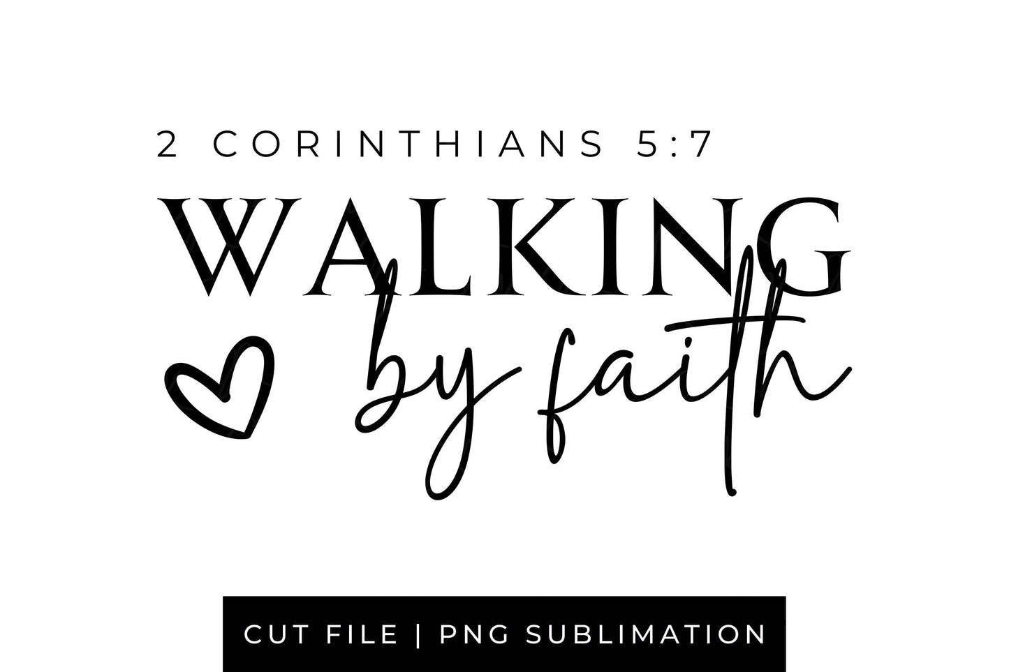 Walk by Faith Not by Sight PNG | Christian Sublimation Design | Shirt Sleeve Design | Bible Verse Shirt | Cricut File | DIY Christian Gift