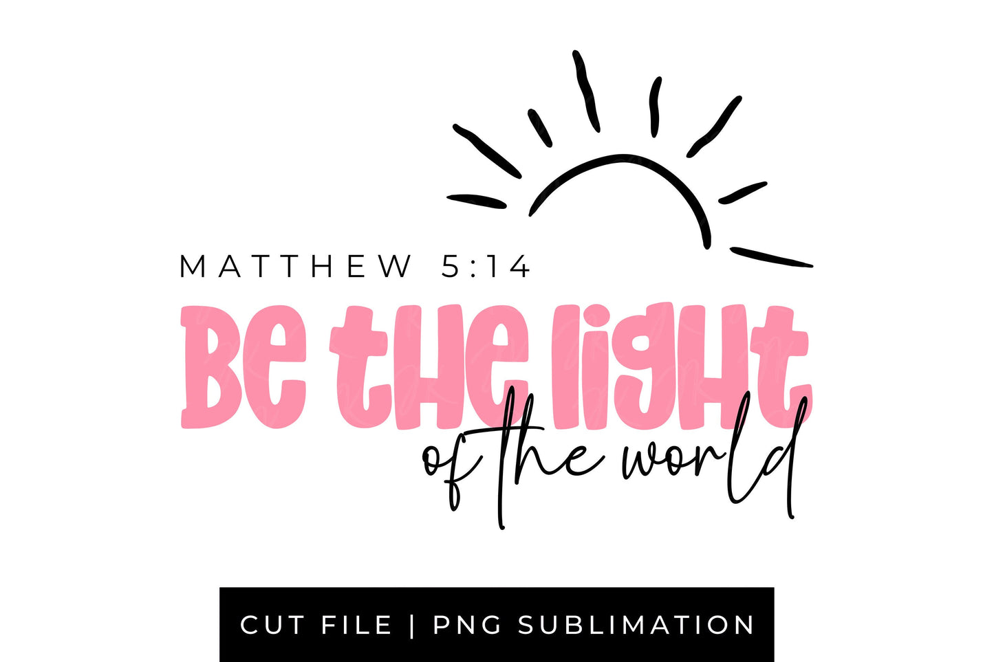 Be the Light PNG | Christian PNG | Bible Verse Quote | Shirt PNG Sublimation | Cricut Cut File | Religious Gift | Gift for Mom | Jesus Shirt