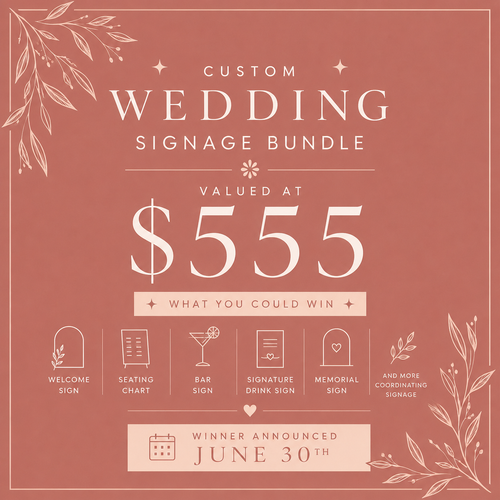 $10 JUNE RAFFLE Entry | Win a Custom Wedding Signage Suite Valued at $555